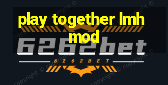 play together lmhmod