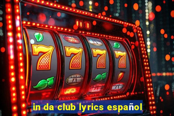 in da club lyrics español