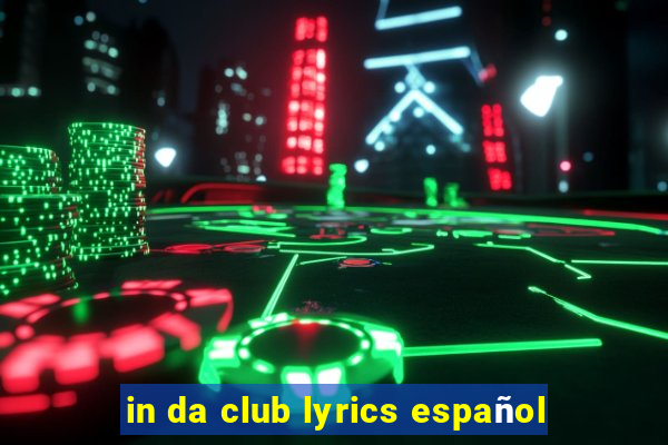 in da club lyrics español