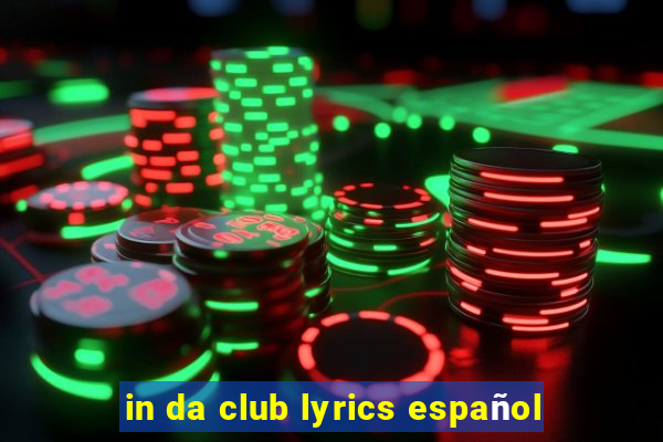 in da club lyrics español