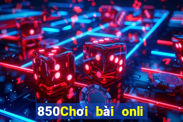 850Chơi bài onli trò chơi