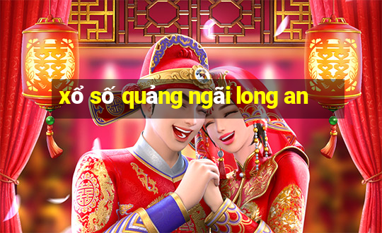 xổ số quảng ngãi long an