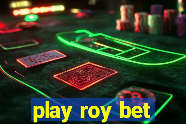 play roy bet