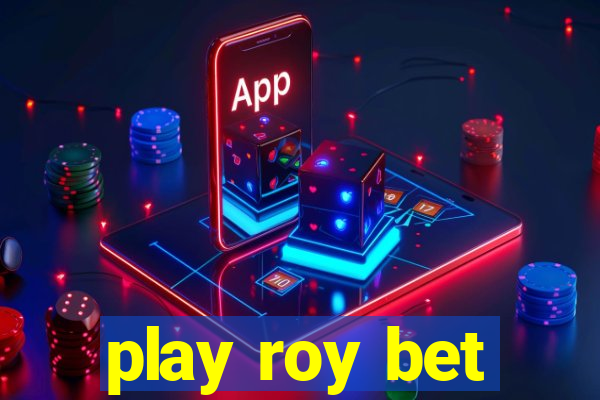 play roy bet