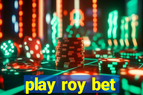 play roy bet