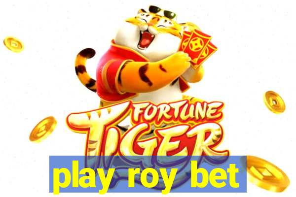 play roy bet