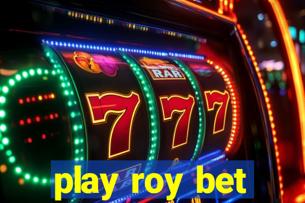 play roy bet