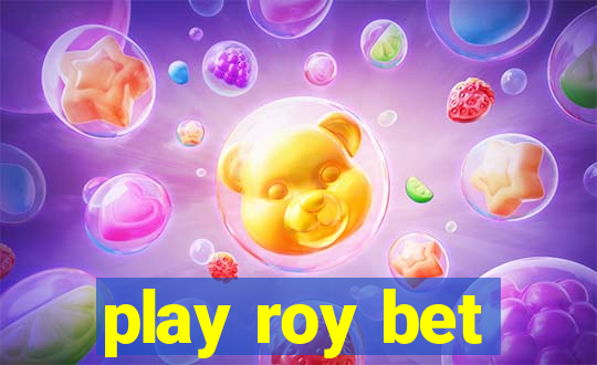 play roy bet