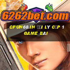 Cfun68.In Đại Lý Cấp 1 Game Bài