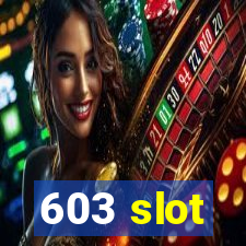 603 slot