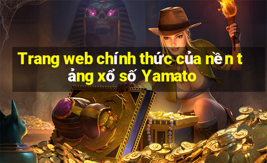 Trang web chính thức của nền tảng xổ số Yamato