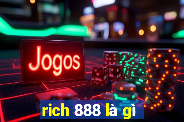 rich 888 là gì