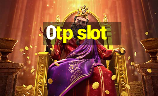 0tp slot