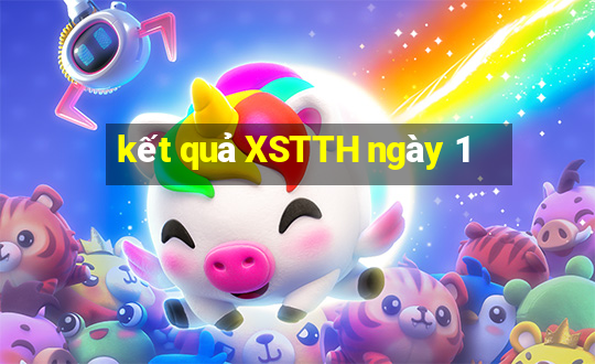 kết quả XSTTH ngày 1