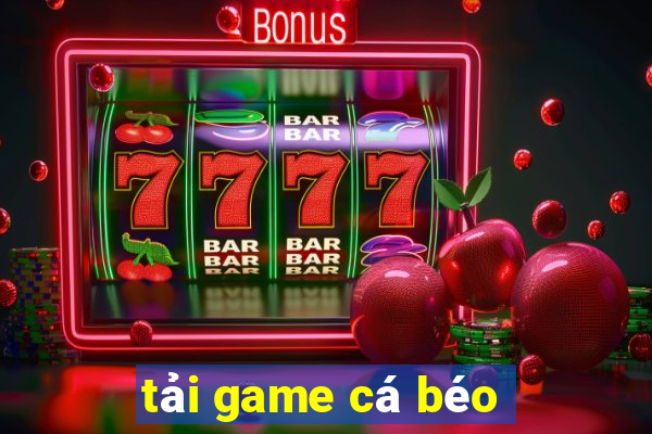 tải game cá béo