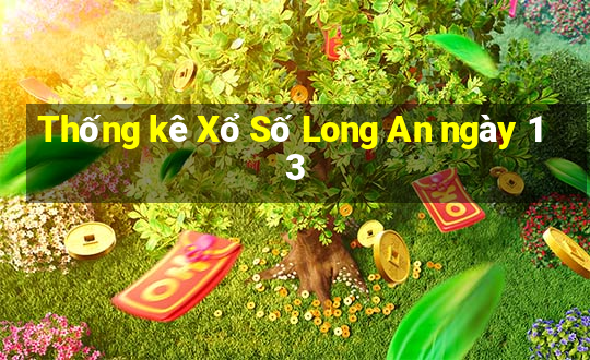 Thống kê Xổ Số Long An ngày 13