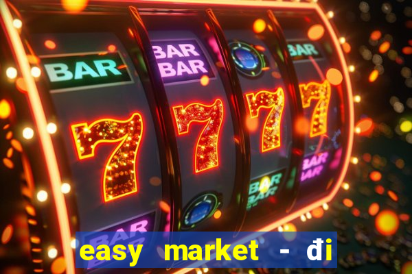 easy market - đi chợ tại nhà