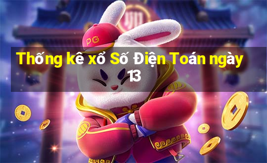 Thống kê xổ Số Điện Toán ngày 13