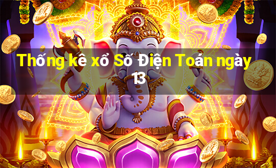 Thống kê xổ Số Điện Toán ngày 13