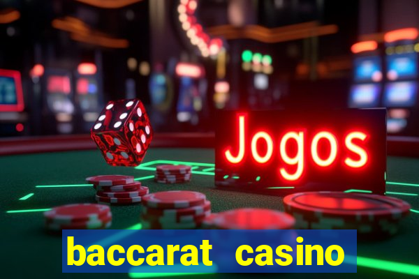 baccarat casino game near me