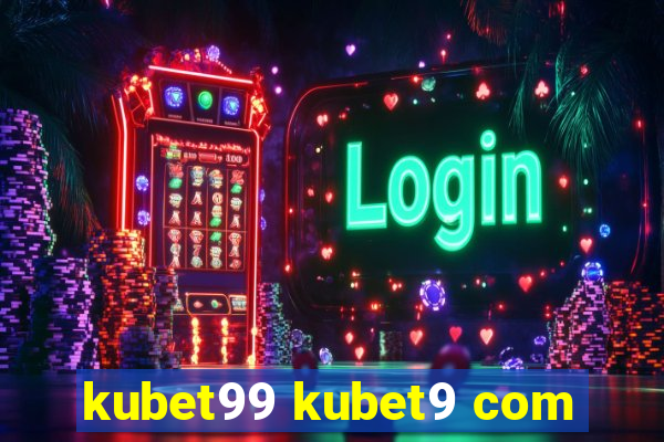 kubet99 kubet9 com