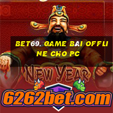 Bet69. Game Bài Offline Cho Pc