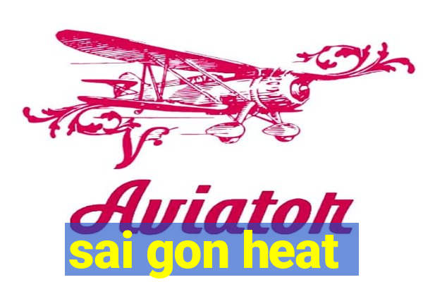 sai gon heat