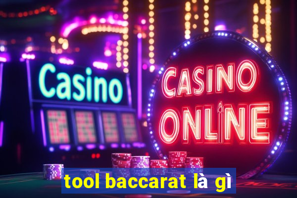 tool baccarat là gì