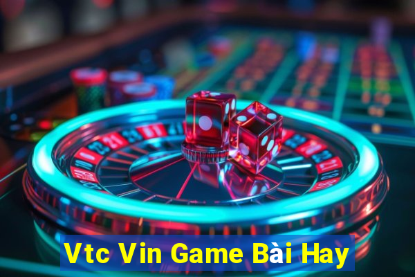 Vtc Vin Game Bài Hay