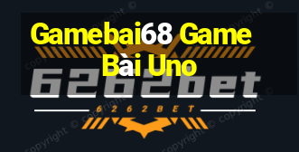 Gamebai68 Game Bài Uno