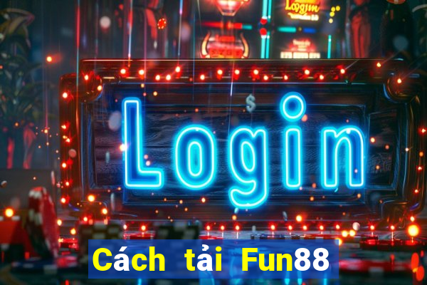 Cách tải Fun88 từ Bao Cai