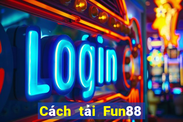 Cách tải Fun88 từ Bao Cai