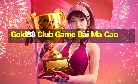 Gold88 Club Game Bài Ma Cao