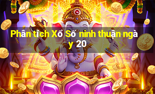 Phân tích Xổ Số ninh thuận ngày 20