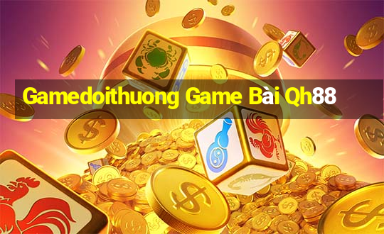 Gamedoithuong Game Bài Qh88