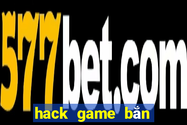 hack game bắn cá vô hạn tiền