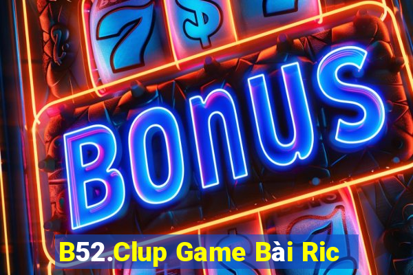 B52.Clup Game Bài Ric