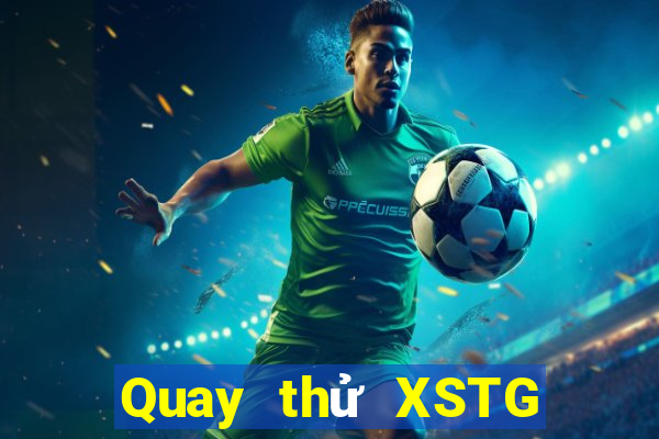 Quay thử XSTG ngày 15