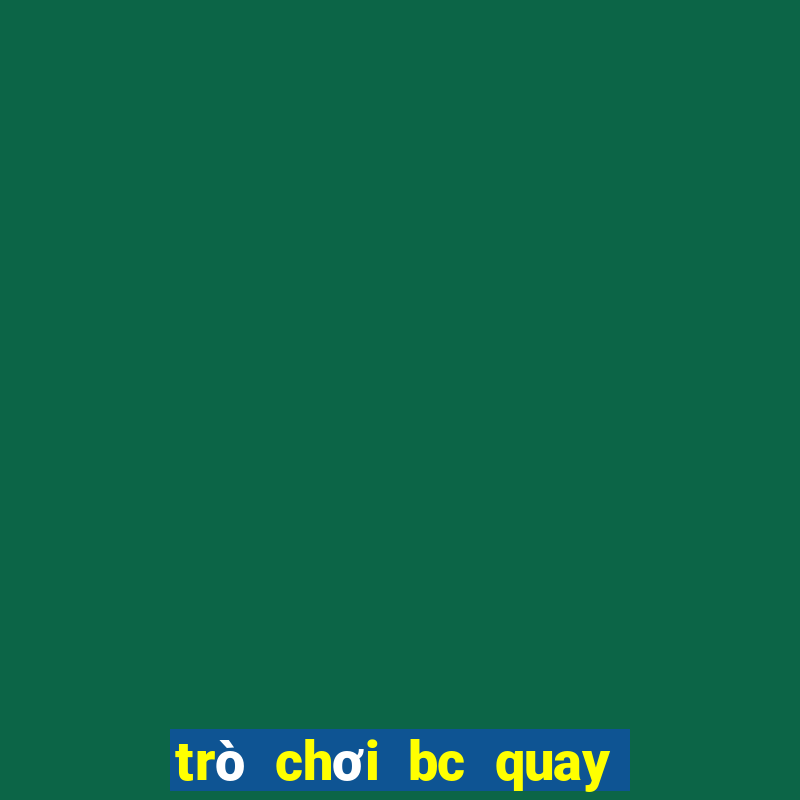 trò chơi bc quay miễn phí