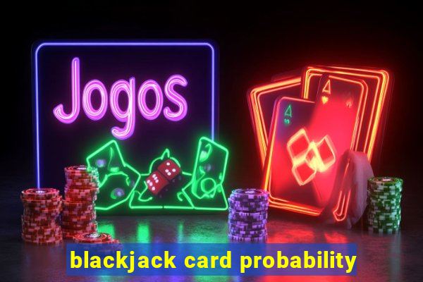 blackjack card probability