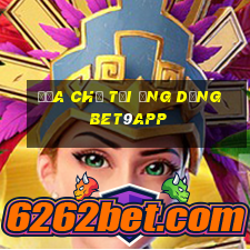 Địa chỉ tải ứng dụng bet9app