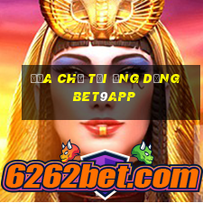 Địa chỉ tải ứng dụng bet9app