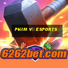 phim về esports