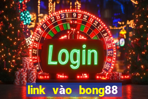 link vào bong88 khi bị chặn