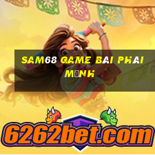 Sam68 Game Bài Phái Mạnh