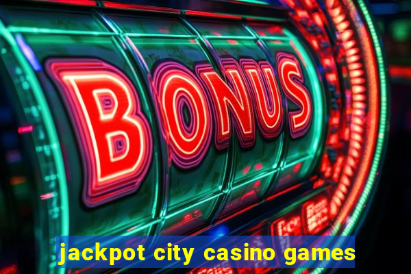 jackpot city casino games