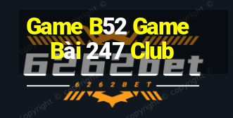 Game B52 Game Bài 247 Club