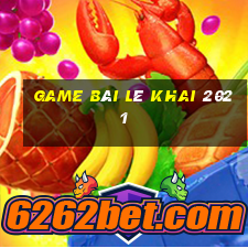 game bài Lê Khai 2021