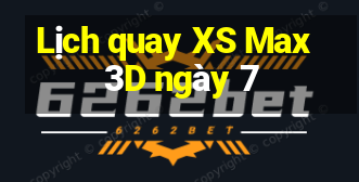 Lịch quay XS Max 3D ngày 7