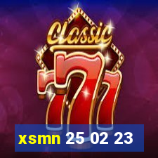 xsmn 25 02 23